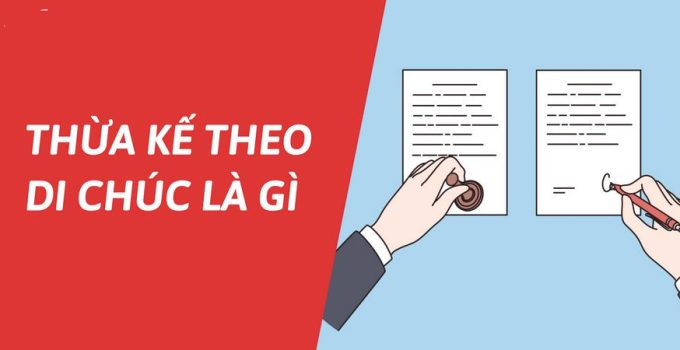 Thủ tục chia thừa kế theo di chúc – Giấy tờ cần chuẩn bị